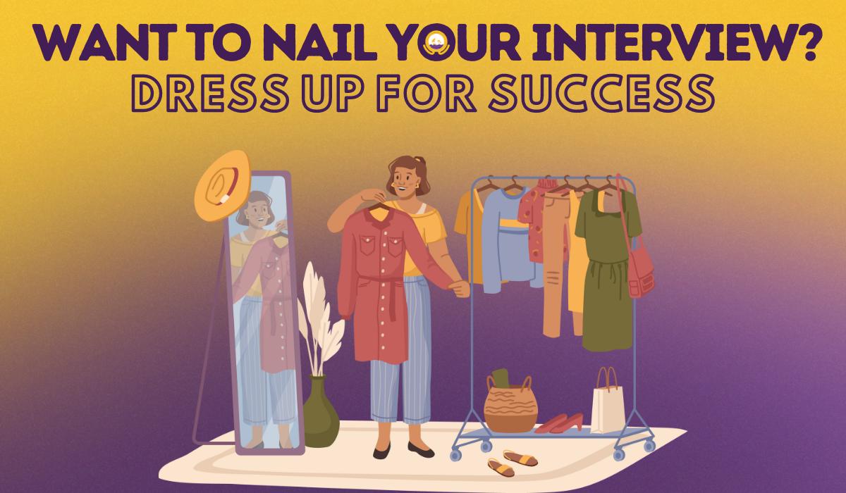 Want to Nail Your Interview? Dress Up for Success